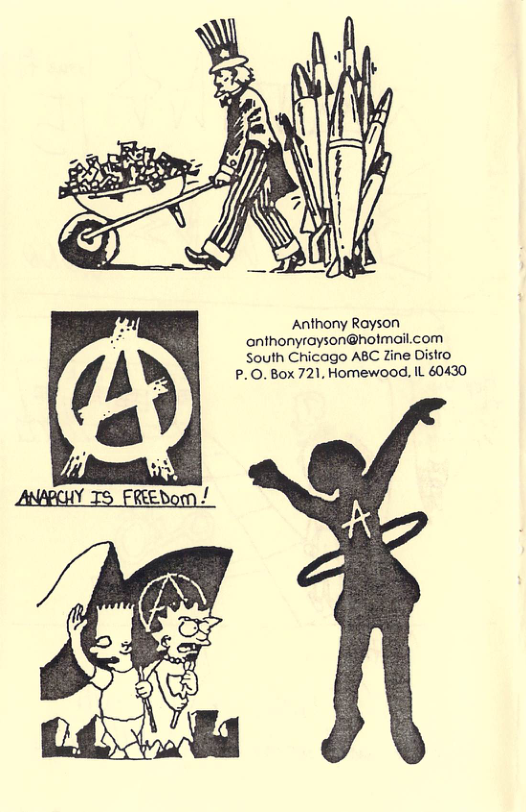 Anthony Rayson anthonyrayson@holmail.com South Chicago ABC Zine Distro P.0. Box 721, Homewood, IL 60430